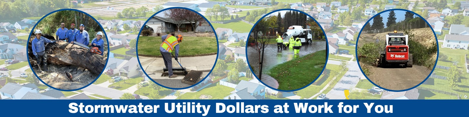 Crews providing drainage services with text saying stormwater utility dollars at work for you